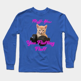 Gamer Cat- Fluff you, you Fluffing Fluff Long Sleeve T-Shirt